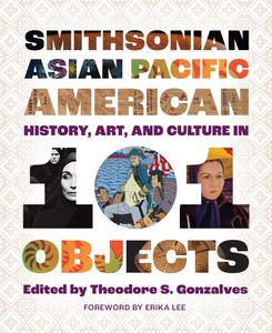 Smithsonian Asian Pacific American History, Art, and Culture in 101 Objects