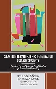 Clearing the Path for First–Generation College Students Qualitative and Intersectional Studies of Educational Mobility