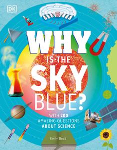 Why Is the Sky Blue With 200 Amazing Questions About Science