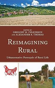 Reimagining Rural Urbanormative Portrayals of Rural Life