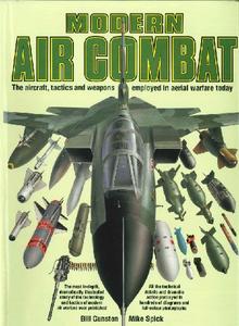 Modern Air Combat The Aircraft, Tactics and Weapons Employed in Aerial Warfare Today (2024)