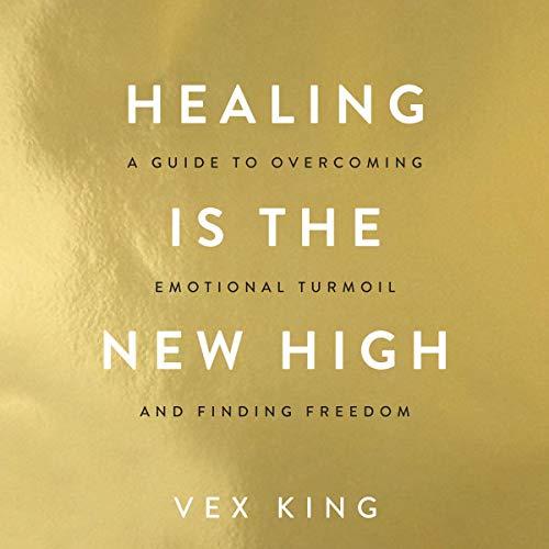 Healing Is the New High A Guide to Overcoming Emotional Turmoil and Finding Freedom [Audiobook] (2024)