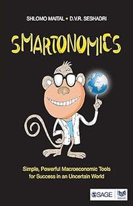 Smartonomics Simple, Powerful Macroeconomic Tools for Success in an Uncertain World