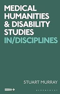Medical Humanities and Disability Studies InDisciplines