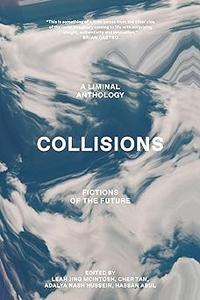 Collisions Fictions Of The FutureAn Anthology Of Australian Writers OfColour