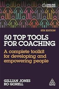 50 Top Tools for Coaching A Complete Toolkit for Developing and Empowering People Ed 5
