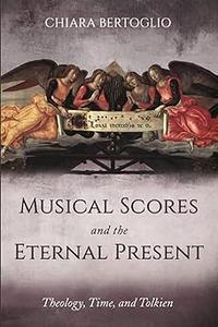 Musical Scores and the Eternal Present Theology, Time, and Tolkien