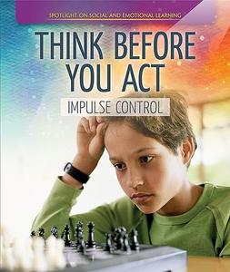 Think Before You Act Impulse Control (Spotlight On Social and Emotional Learning)