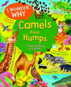 I Wonder Why Camels Have Humps And Other Questions About Animals (I Wonder Why)