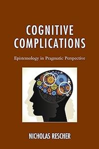 Cognitive Complications Epistemology in Pragmatic Perspective