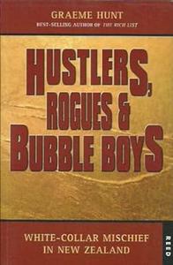 Hustlers, rogues & bubble boys White-collar mischief in New Zealand
