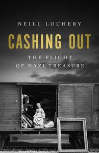Cashing Out The Flight of Nazi Treasure, 1945-1948