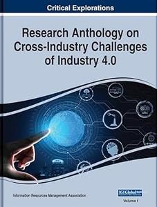 Research Anthology on Cross–Industry Challenges of Industry 4.0, 4 volume