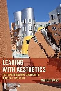 Leading with Aesthetics The Transformational Leadership of Charles M. Vest at MIT