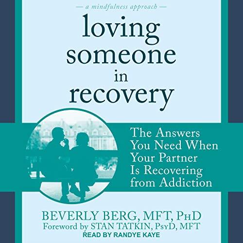 Loving Someone in Recovery The Answers You Need When Your Partner Is Recovering from Addiction [Audiobook]