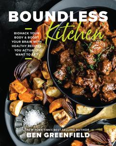 Boundless Kitchen Biohack Your Body & Boost Your Brain with Healthy Recipes You Actually Want to Eat