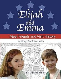 Elijah and Emma Meet Friends and Visit History A Story Book to Color