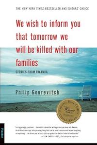We Wish to Inform You That Tomorrow We Will be Killed With Our Families Stories from Rwanda