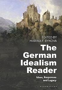 The German Idealism Reader Ideas, Responses, and Legacy