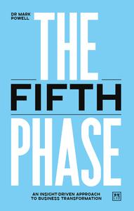 The Fifth Phase An insight-driven approach to business transformation