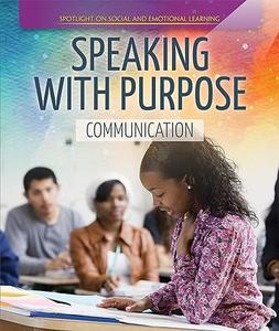 Speaking with Purpose Communication (Spotlight On Social and Emotional Learning)