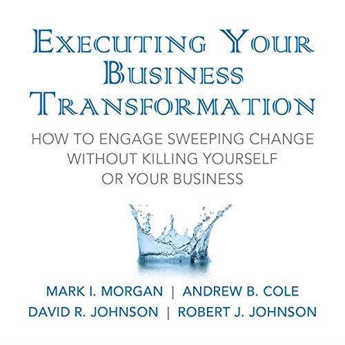 Executing Your Business Transformation [Audiobook] (2024)