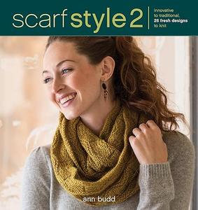 Scarf Style 2 Innovative to Traditional, 26 Fresh Designs to Knit