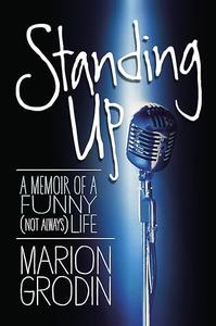 Standing Up A Memoir of a Funny (Not Always) Life