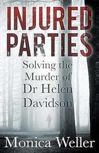 Injured Parties Solving the Murder of Dr Helen Davidson
