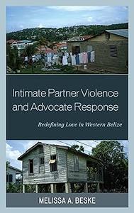 Intimate Partner Violence and Advocate Response Redefining Love in Western Belize