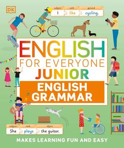 English for Everyone Junior English Grammar Makes Learning Fun and Easy (DK English For Everyone Junior), US Edition