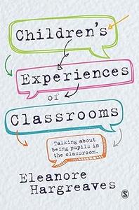 Children’s experiences of classrooms Talking about being pupils in the classroom