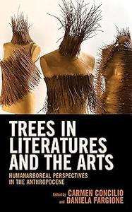 Trees in Literatures and the Arts HumanArboreal Perspectives in the Anthropocene