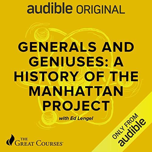 Generals and Geniuses A History of the Manhattan Project [Audiobook] (2024)