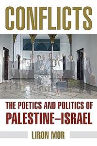 Conflicts The Poetics and Politics of Palestine–Israel