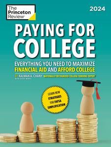 Paying for College, 2024 Everything You Need to Maximize Financial Aid and Afford College (College Admissions Guides)