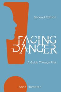 Facing Danger A Guide through Risk, 2nd Edition