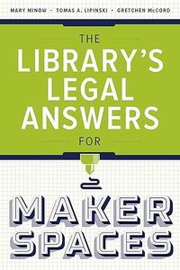 The Library’s Legal Answers for Makerspaces