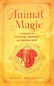 Animal Magic A Handbook of Mystical Energies and Enchantment (Mystical Handbook)