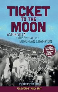 Ticket to the Moon Aston Villa The Rise and Fall of a European Champion