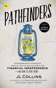 Pathfinders Extraordinary Stories of People Like You on the Quest for Financial Independence-And How to Join Them