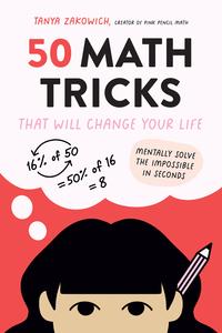 50 Math Tricks That Will Change Your Life Mentally Solve the Impossible in Seconds