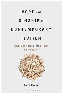 Hope and Kinship in Contemporary Fiction Moods and Modes of Temporality and Belonging