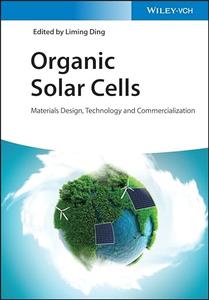 Organic Solar Cells Materials Design, Technology and Commercialization (2024)