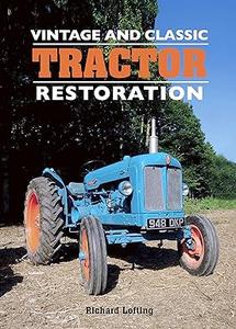 Vintage and Classic Tractor Restoration (2024)