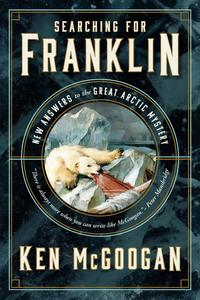 Searching for Franklin New Answers to the Great Arctic Mystery