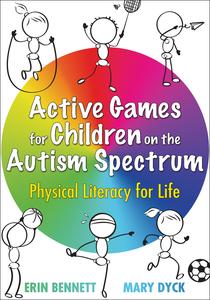 Active Games for Children on the Autism Spectrum Physical Literacy for Life