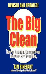 The Big Clean How to Clean and Organize Your Home and Free Your Mind