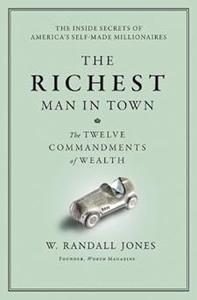 The Richest Man in Town The Twelve Commandments of Wealth