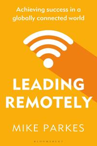 Leading Remotely Achieving Success in a Globally Connected World